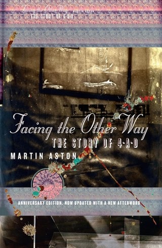 Facing The Other Way: Story Of 4Ad Paperback By Martin Aston