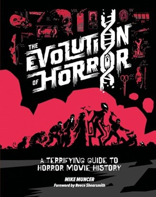 The Evolution Of Horror: A Terrifying Guide To Horror Movie History Hardaback By Mike Muncer