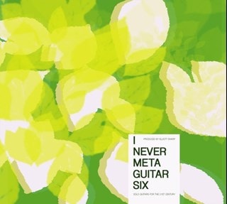 I Never Meteguita Six: Solo Guitars for the 21st Century