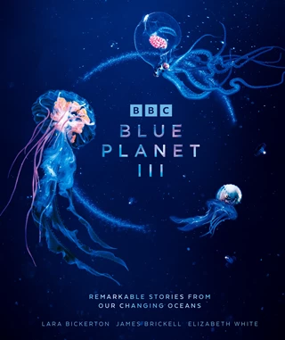 BBC Blue Planet III Hardback By Andrea Mills & Rona Skene