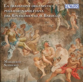 La Tradizione Organistica Pugliese-Napoletana Dal Rinascimento...: The Organ Tradition of Apulia-Nap