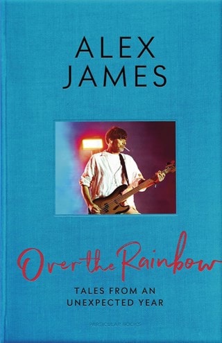 Over The Rainbow Hardback By Alex James