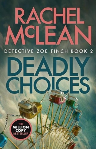 Deadly Choices: Detective Zoe Finch 2 Paperback By Rachel McLean