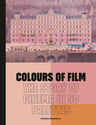 Colours Of Film: The Story Of Cinema In 50 Palettes Hardback