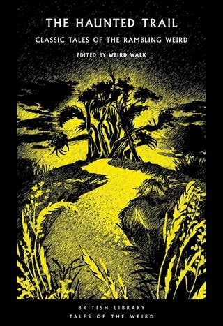 The Haunted Trail: Classic Tales of the Rambling Weird Paperback Edited By Weird Walk