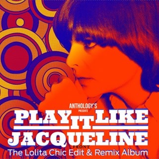 Play It Like Jacqueline: The Lolita Chic Edit & Remix Album