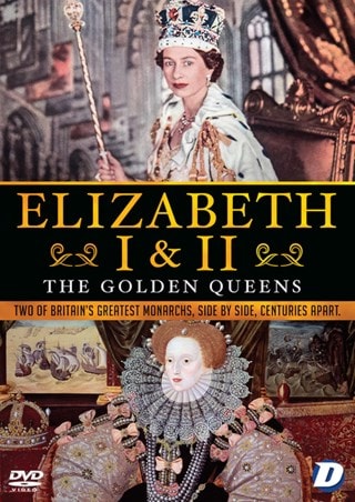 Elizabeth I & II: The Golden Queens