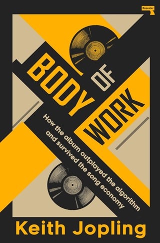 Body Of Work: How The Album Outplayed The Algorithm And Survived Playlist Culture Paperback