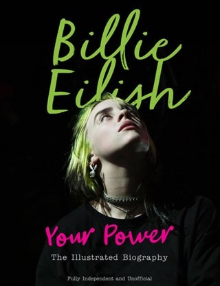 Billie Eilish Your Power: The Illustrated Biography Hardback