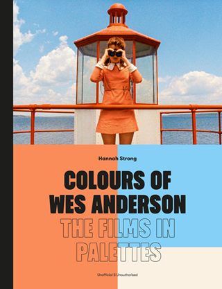 Colours Of Wes Anderson: The Films In Palettes Hardback