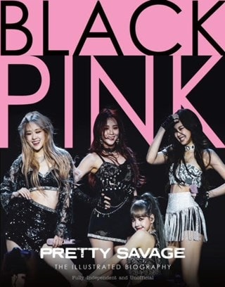 Pretty Savage Blackpink The Illustrated Biography
