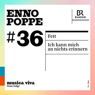 Enno Poppe: Fett/Ich Kann Mich an Nichts Erinnern