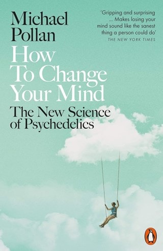 How To Change Your Mind Paperback By Michael Pollan
