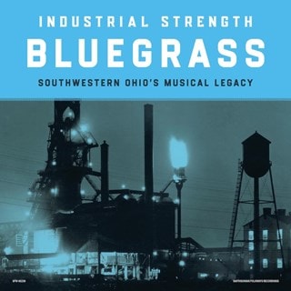 Industrial Strength Bluegrass: Southwestern Ohio's Musical Legacy