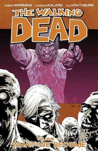 The Walking Dead Vol. 10: What We Become By Robert Kirkman