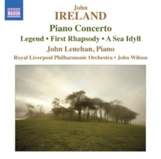 John Ireland: Piano Concerto/Legend/First Rhapsody/A Sea Idyll