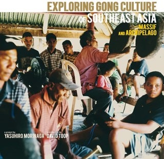 Exploring Gong Culture in Southeast Asia: Mainland and Archipelago Intro By David Toop