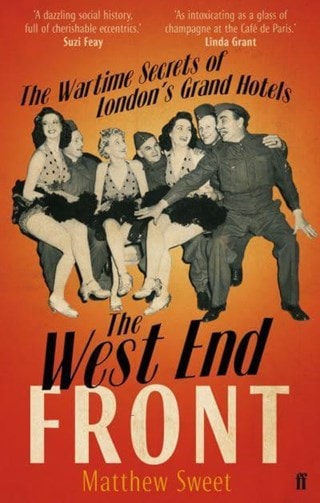 West End Front The Wartime Secrets Of London's Grand Hotels