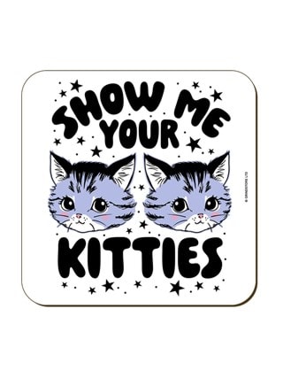 Kitsch Kitten Show Me Your Kitties Coaster