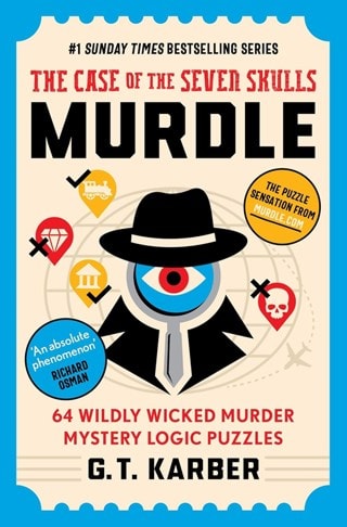 Murdle The Case of the Seven Skulls: 64 Wildly Wicked Murder Mystery Logic Puzzles By G T Karber