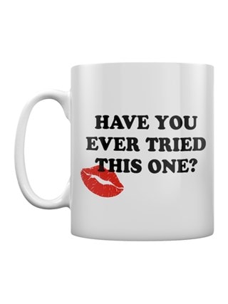 Have You Ever Tried This One Mug
