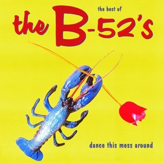 Best of the B-52's: Dance This Mess Around