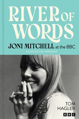 River of Words: Joni Mitchell at the BBC Hardback By Joni Mitchell & Tom Hagler