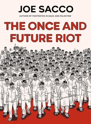 The Once And Future Riot Hardback By Joe Sacco