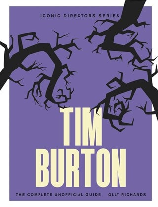 Tim Burton: The Complete Unofficial Guide Paperback