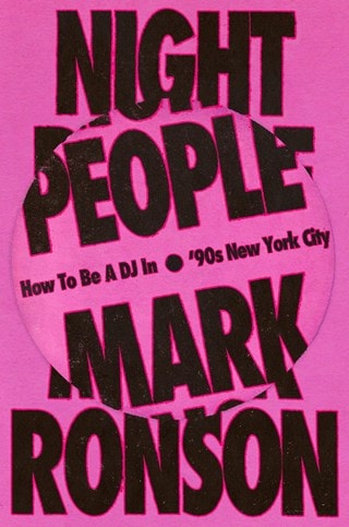 Night People: How To Be A DJ In 90s New York City Hardback By Mark Ronson