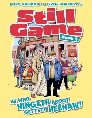 Still Game Book 1: He Who Hingeth Aboot Getteth Heehaw! Hardback By Ford Kiernan & Greg Hemphill