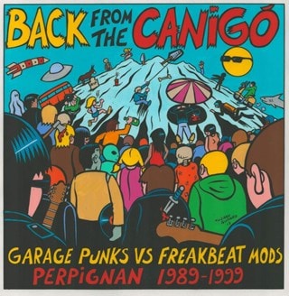 Back from the Canigo: Garage Punks Vs Freakbeat Mods: Perpignan 1989-1999 - Volume 1