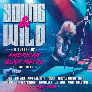 Young & Wild: A Decade of American Glam Metal 1982-1992
