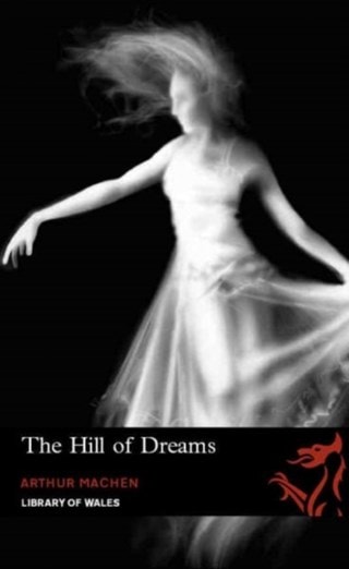 The Hill Of Dreams Paperback By Arthur Machen