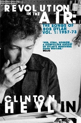 Revolution In The Air: The Songs Of Bob Dylan 1957-1973 Volume 1 Paperback By Clinton Heylin