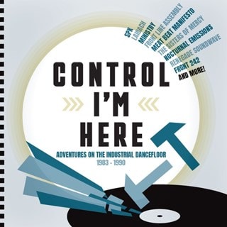 Control I'm Here: Adventures On the Industrial Dance Floor 1983-1990