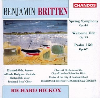 Benjamin Britten: Spring Symphony, Op. 44/Welcome Ode, Op. 95/...