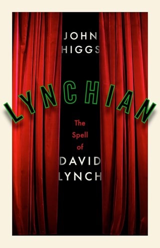 Lynchian: The Spell Of David Lynch Hardaback By John Higgs
