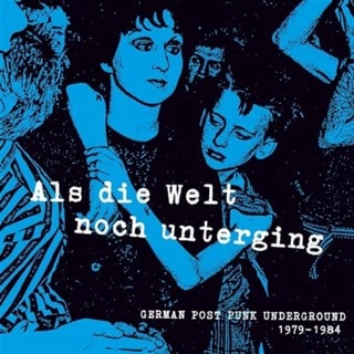 Als Die Welt Noch Unterging: German Post-punk Underground 1979-1984