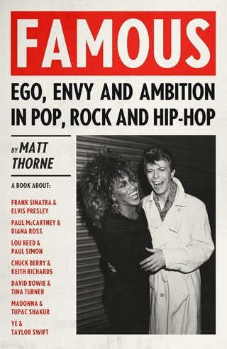 Famous: Ego, Envy And Ambition In Pop, Rock And Hip-Hop Hardback By Matt Thorne