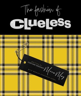 The Fashion Of Clueless Hardback By Costume Designer Mona May