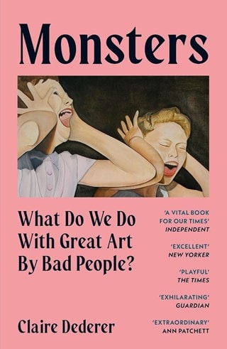 Monsters: What Do We Do with Great Art by Bad People? Paperback By Claire Dederer
