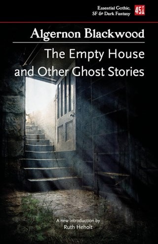 The Empty House & Other Ghost Stories Paperback By Algernon Blackwood