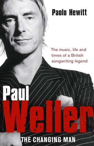 Paul Weller - The Changing Man Paperback By Paolo Hewitt