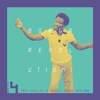 Borga Revolution!: From Highlife to Boogie: Ghana, 1979 - 1988 (Vol. 4)