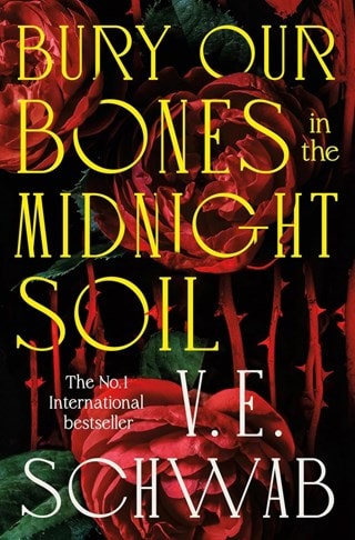 Bury Our Bones In The Midnight Soil Paperback By V.E. Schwab