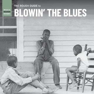 The Rough Guide to Blowin' the Blues