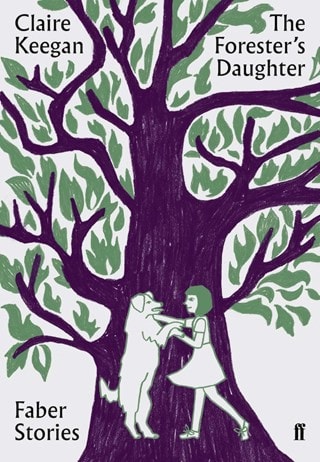 The Forester's Daughter (Faber Stories) Paperback By Claire Keegan