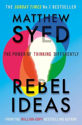 Rebel Ideas: The Power Of Thinking Differently Paperback By Matthew Syed