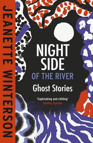 Night Side Of The River: Ghost Stories Paperback By Jeanette Winterson